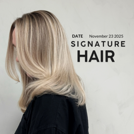 23/11 -  2025 Signature Hair